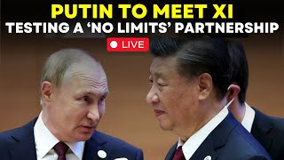 Putin-Xi Meeting Live: Russia Declares Putin's China Visit Vital for Balancing World Affairs
