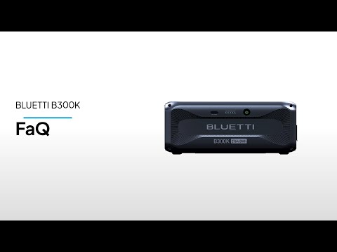 BLUETTI B300K丨FaQ