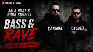 Jala Brat & Buba Corelli - Bass & Rave (Remix By DJ DANEX)