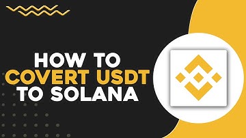 How to Convert USDT to Solana on Binance (Quick Tutorial)