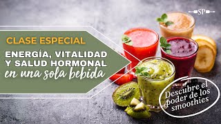 El poder de los smoothies, energía, vitalidad y salud hormonal en una sola bebida.-Katia Brambila