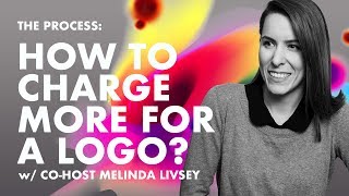 How To Charge More For A Logo- Deep Dive ep. 4