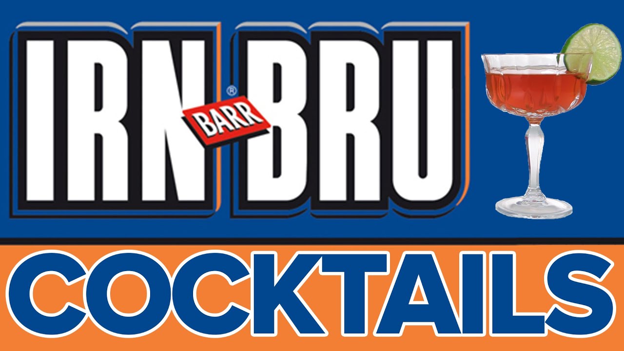 Awesome IrnBru Cocktails YouTube