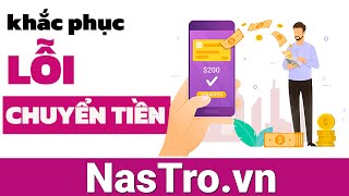 Khắc phục ngay: Chuyển tiền thành công nhưng không nhận được tiền! | Nastro.vn