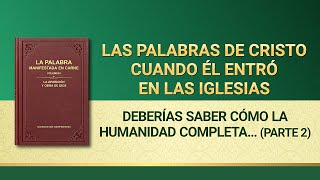 La Palabra de Dios | Deberías saber cómo la humanidad completa ha evolucionado hasta el día de hoy (Parte 2)