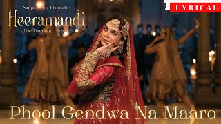 PHOOL GENDWA NA MAARO (LYRICS) : Heeramandi | Aditi Rao Hydari | Sanjay Leela Bhansali | Netflix |