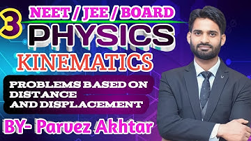 kinematics | neet physics | Jee physics | physics class | physics by Parvez Akhtar | part 3