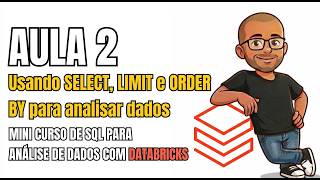 Aula 2 - Select, Limit e Order by no SQL para analisar dados