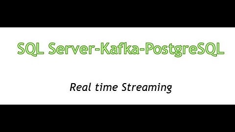 CDC SQL Server to PostgreSQL by using Cofluent Kafka