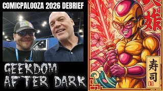 I CHILLED WITH KINGPIN & FOXY BROWN? Comicpalooza 2026 Debrief & Open Topics - Geekdom After Dark