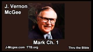 41 Mark 01 - J Vernon Mcgee - Thru the Bible