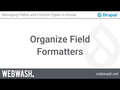 Managing Fields and Content Types, 7.2 - Organize Field Formatters