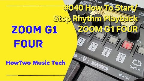 #040 How To Start/Stop Rhythm Playback ZOOM G1 FOUR