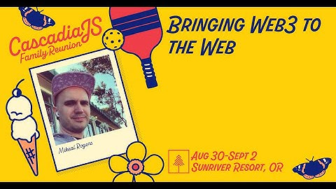 Bringing Web3 to the Web | Mikeal Rogers | CascadiaJS 2022