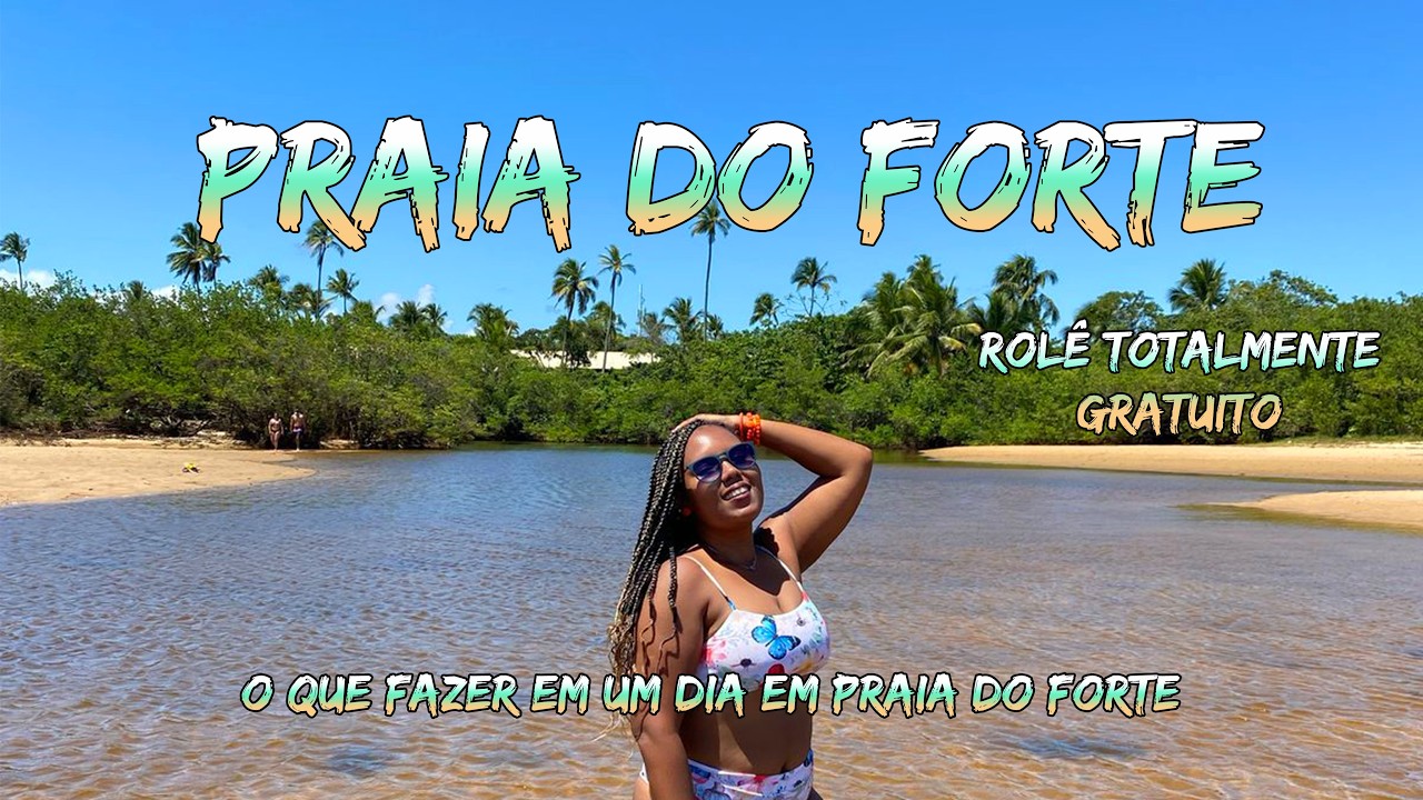 O QUE FAZER em UM DIA EM PRAIA DO FORTE - BA  GRATUITO