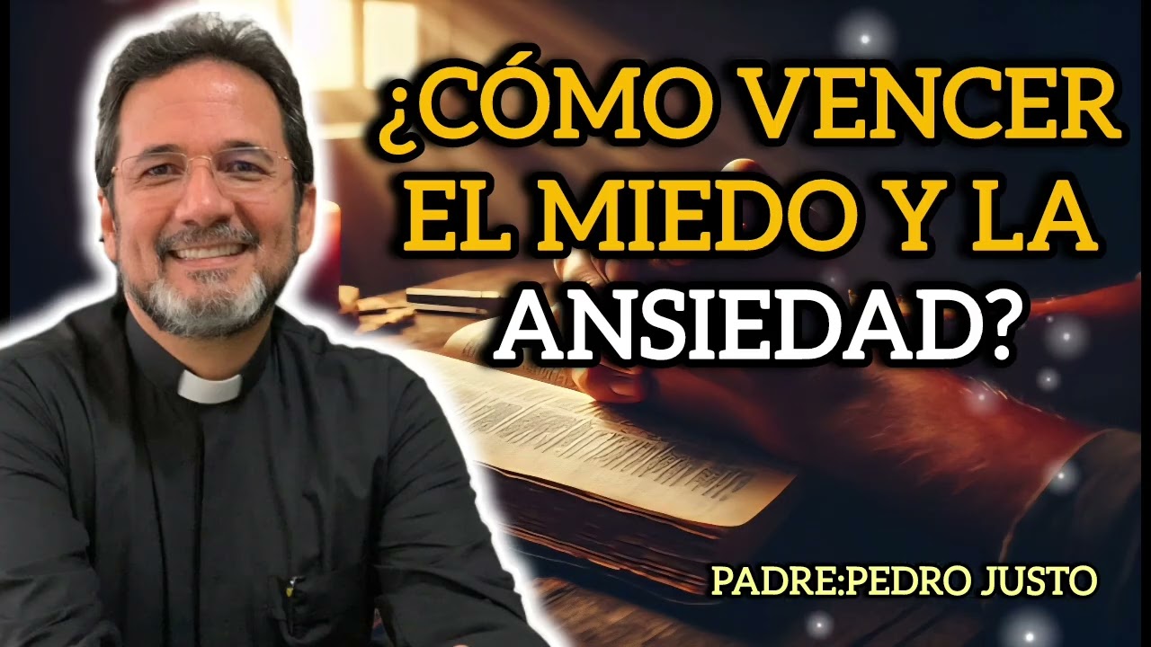 Cómo Vencer el Miedo y la Ansiedad: El Espíritu Santo te Devuelve la Valentía | Padre Pedro Justo