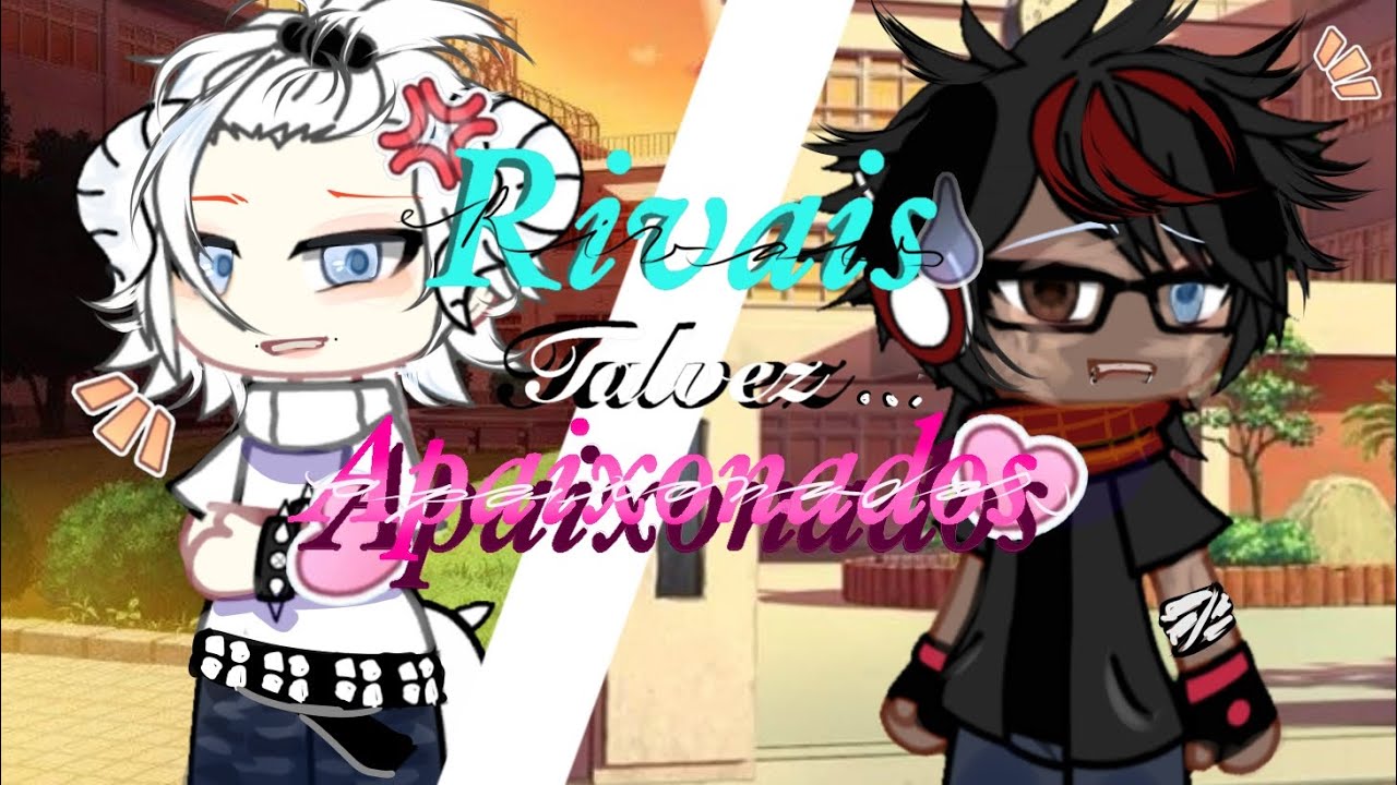 RIVAIS TALVEZ… APAIXONADOS💢❤️ ||YAOI/BL🏳️‍🌈|| MINI FILME GACHA