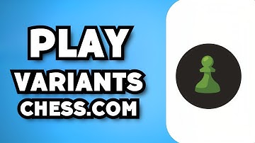 How To Play Variants on Chess.com (2023 Guide)