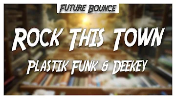 Plastik Funk & Deekey - Rock This Town