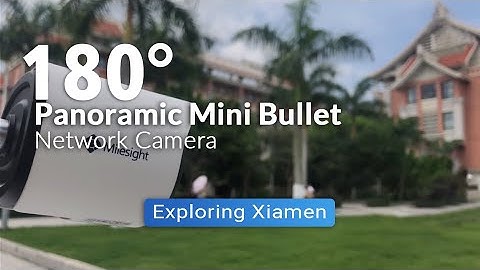 Explore Xiamen with Milesight 180° Panoramic Mini Bullet Network Camera - Library