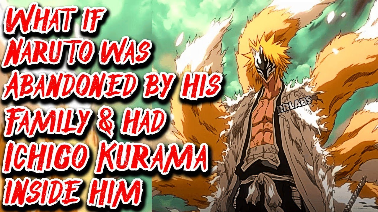 What if Naruto was Abandoned by his Family & had Ichigo Kurama inside him | Movie |