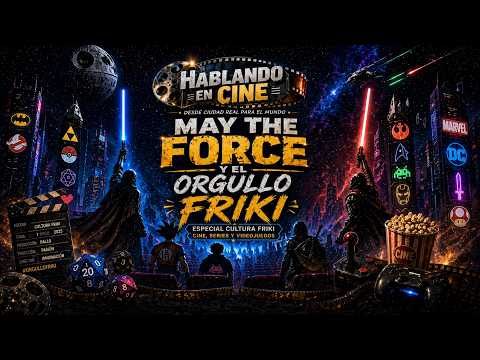 EPISODIO 36– MAY THE FORCE + ORGULLO FRIKI 2026