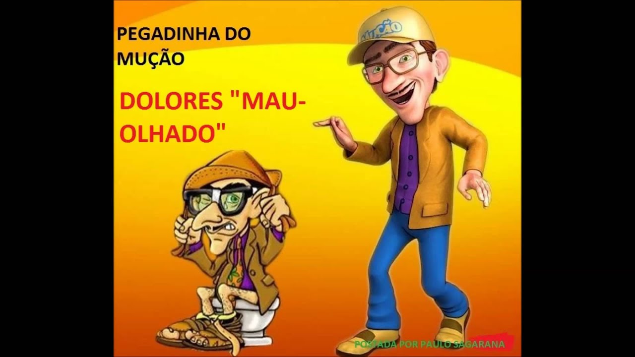 PEGADINHA DO MUÇÃO- DOLORES 