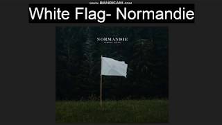 White Flag -- Normandie - Lyrics