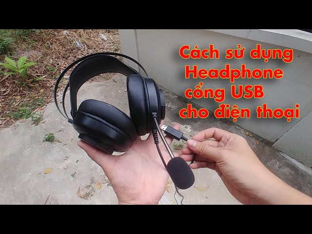 Cách sử dụng Headphone cổng USB cho điện thoại ✅