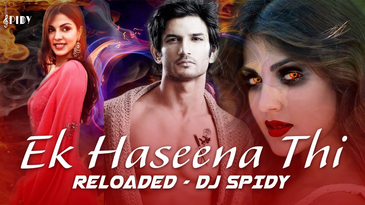 Ek Haseena Thi - Remix  | DJ SPIDY |  Reloaded | Sushant Singh Rajput | Rhea Chakraborty | Lyrics |