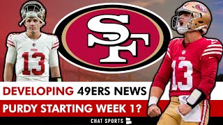 REPORT: Brock Purdy ‘THE FAVORITE’ To Start NFL Week 1 vs. Steelers | 49ers Rumors & 49ers News