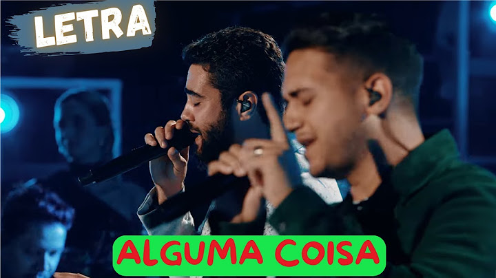 Henrique e Juliano - Alguma Coisa (LETRA)