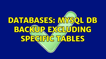 Databases: MySQL db backup excluding specific tables