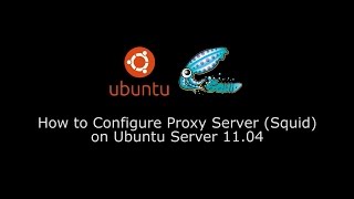 How to Configure Proxy Server (Squid) on Ubuntu Server 11.04