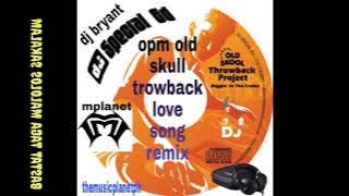 opm old skull trowback love song remix dj bryant