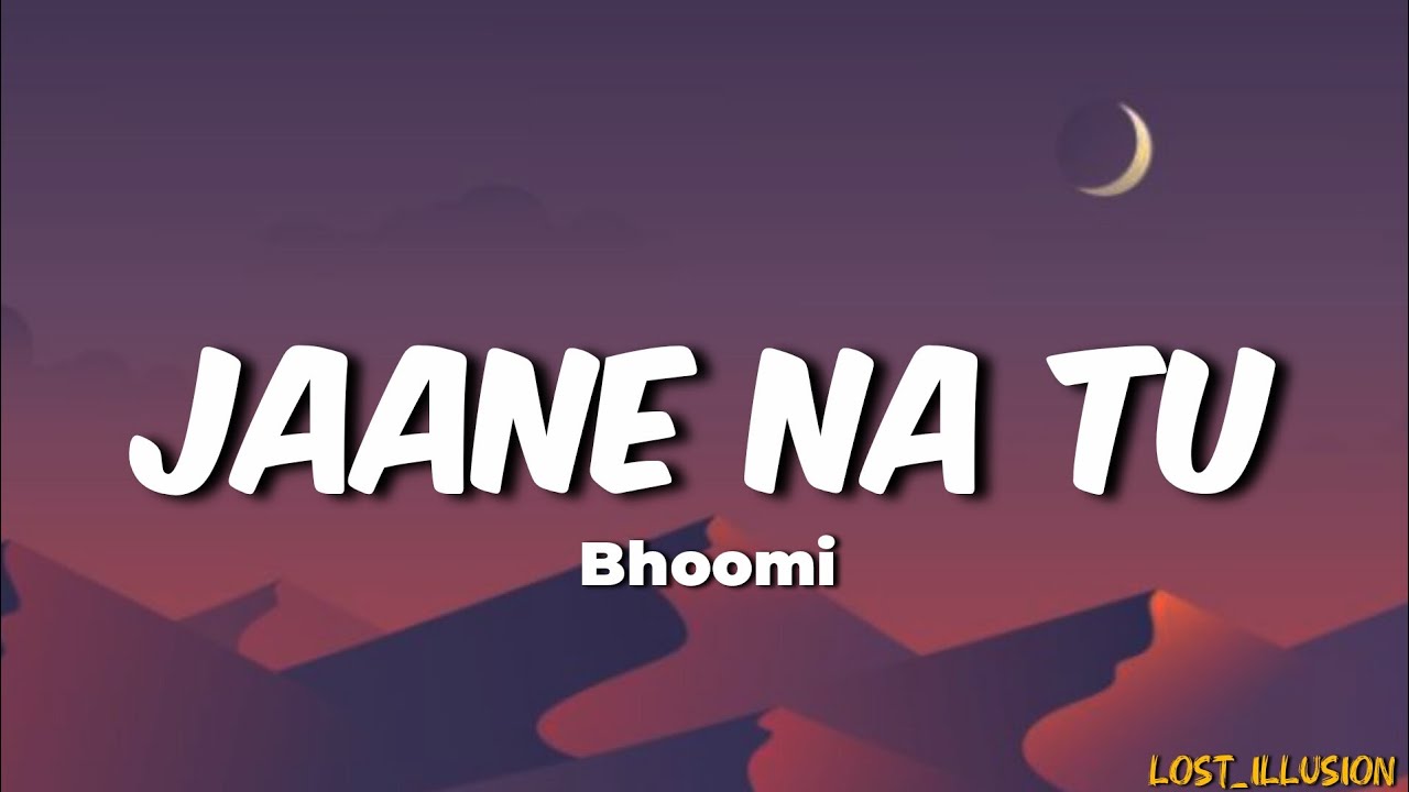 Bhoomi- Jaane Na Tu (Lyrics)| Almost Loved -EP | 