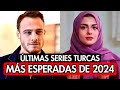 Las 10 ltimas series turcas ms esperadas de 2024