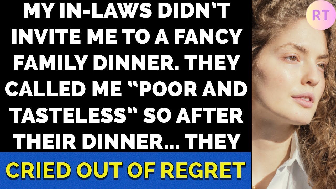 My in-laws didn't invite me to a family dinner. They called me "tasteless”, they cried out of regret