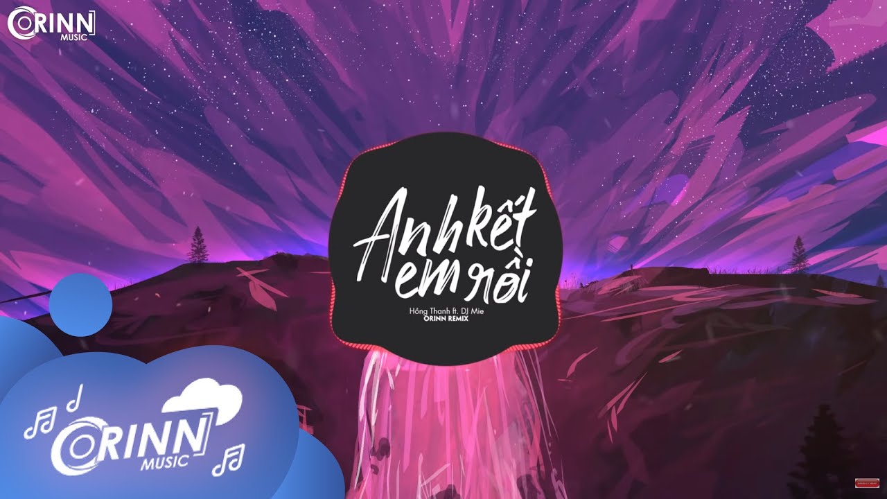 ro pocket  Update 2022  Anh Kết Em Rồi (Orinn Remix) - DJ Mie x Hồng Thanh | Nhạc Trẻ Remix EDM Hot Tik Tok Gây Nghiện 2020