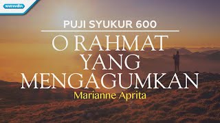 Puji Syukur 600 - O Rahmat Yang Mengagumkan - Marianne Aprita (with lyric)