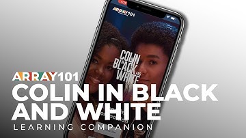 COLIN IN BLACK AND WHITE Learning Companion | ARRAY 101
