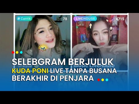 Tergiur Pendapatan Besar, Selebgram Berjuluk Kuda Poni Live Tanpa Busana Berakhir di Penjara