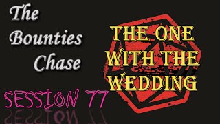 THE BOUNTIES CHASE - SESSION 77!!!!