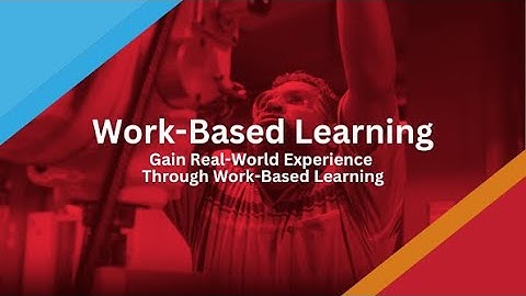 Work-Based Learning: Gain Real-World Experience Through Work-Based Learning