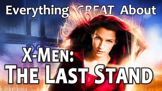 Everything GREAT About XMen: The Last Stand!