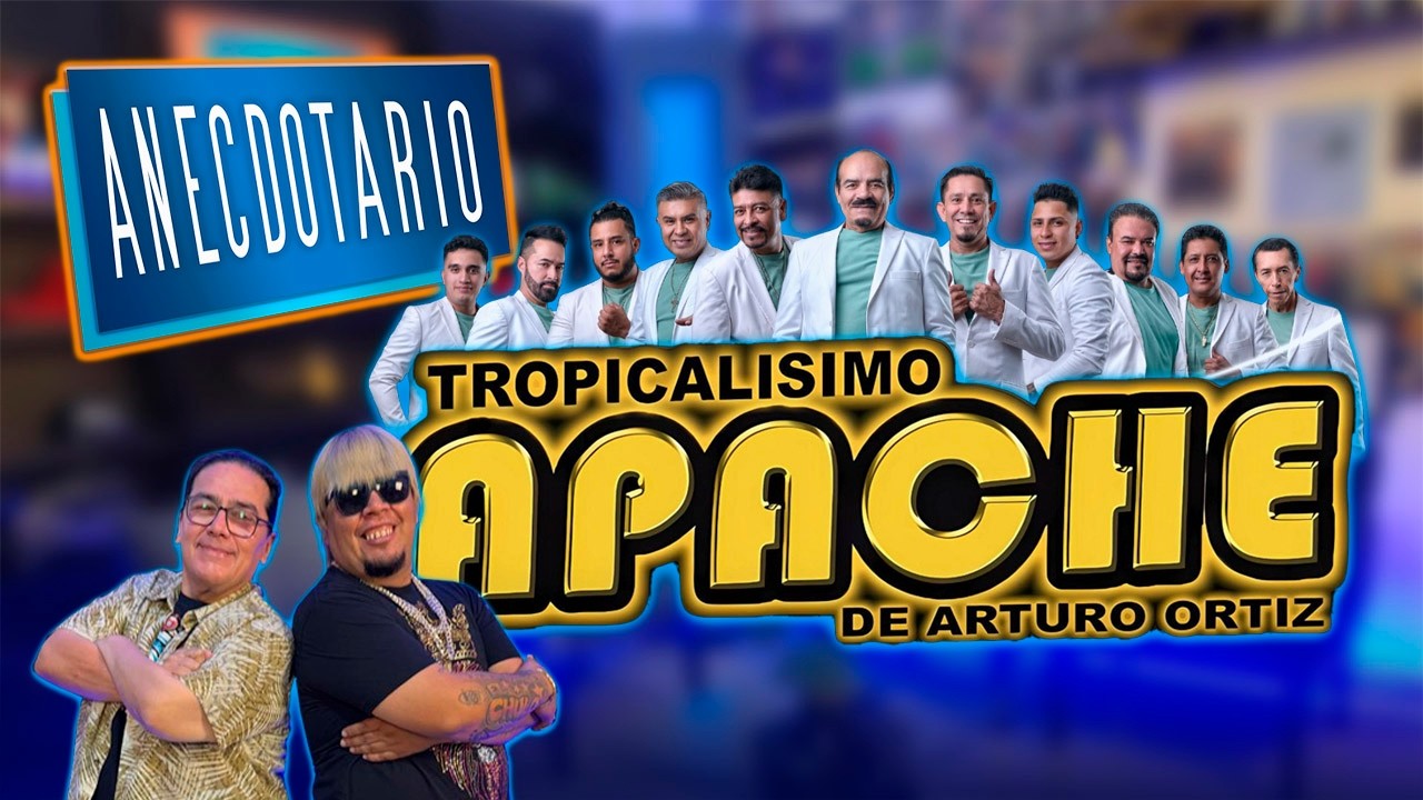 Tropicalisimo Apache | Anecdotario