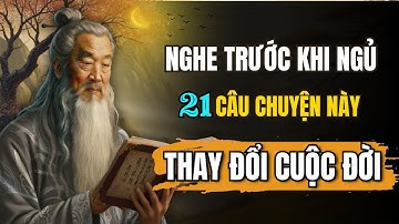 SỐNG KHÔN nghe 21 câu chuyện THAY ĐỔI CUỘC ĐỜI | Triết Lý Cuộc Sống
