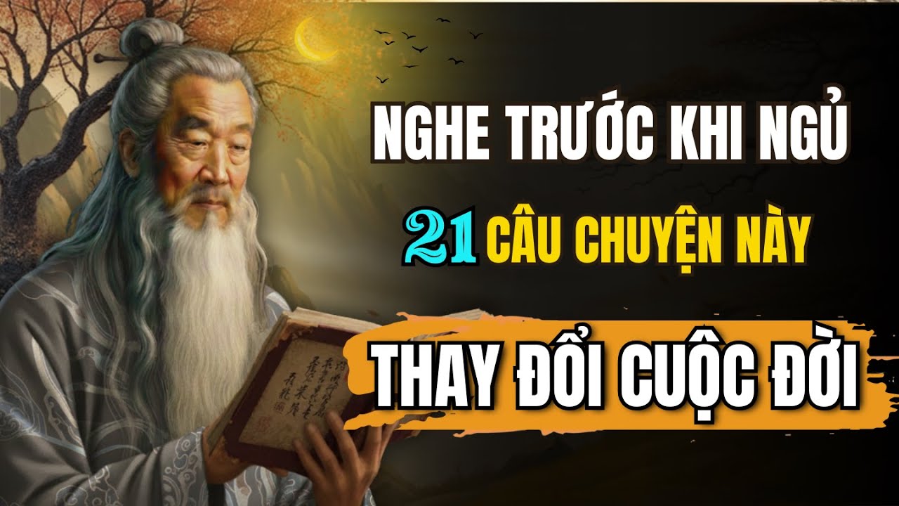 SỐNG KHÔN nghe 21 câu chuyện THAY ĐỔI CUỘC ĐỜI | Triết Lý Cuộc Sống
