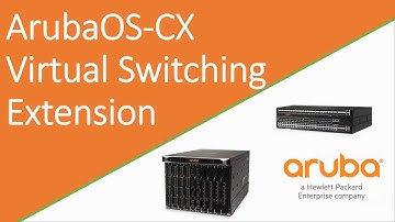 AOS-CX Virtual Switching Extension - HPE Aruba Networks AOS-CX VSX