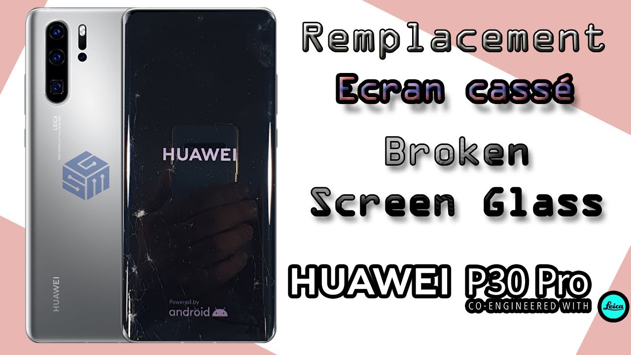 Huawei P30 Pro Comment Remplacer ECRAN CASSE / Reparation / Restoration